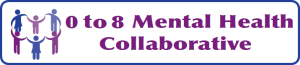 0 to 8 Mental Health Collaborative